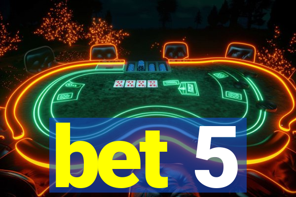 bet 5